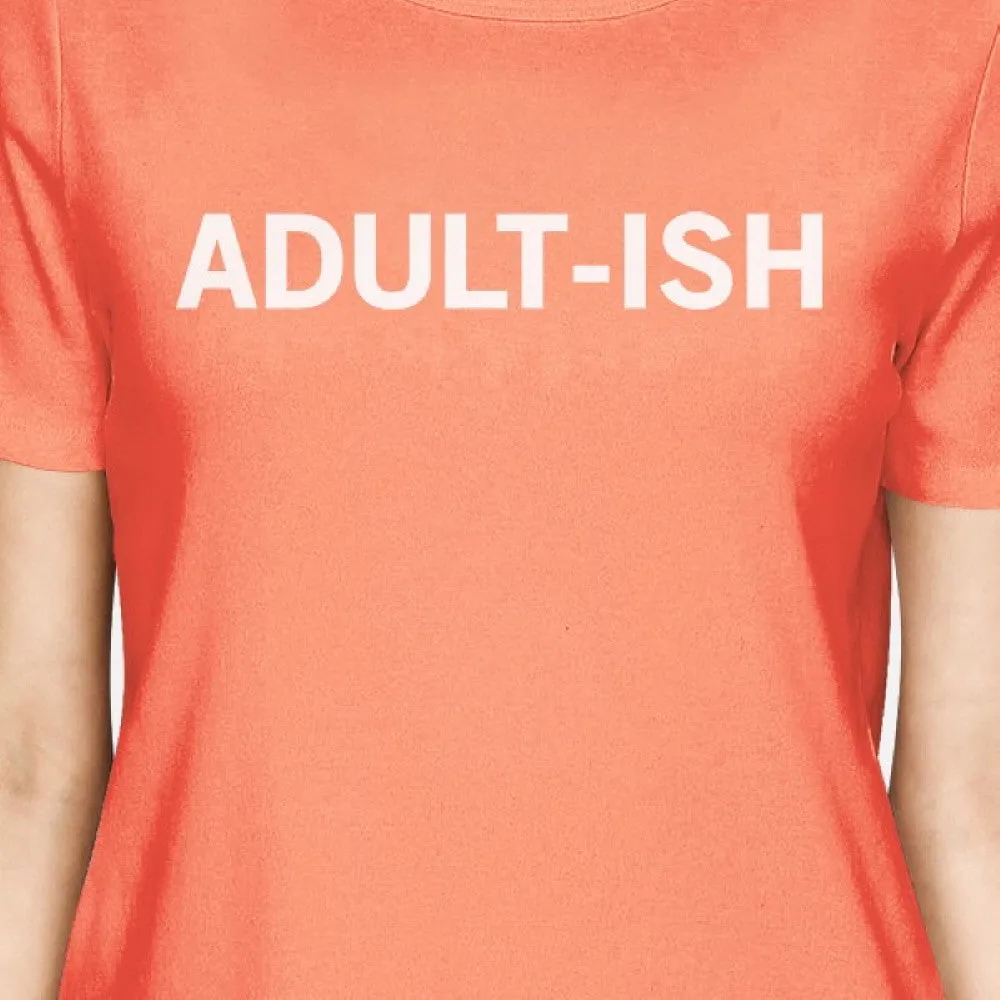 Adult-ish Woman Peach Shirt Funny Graphic Printed Short Sleeve Tee