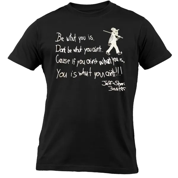 Be Whut You Is (T-Shirt)