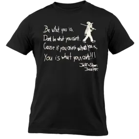 Be Whut You Is (T-Shirt)