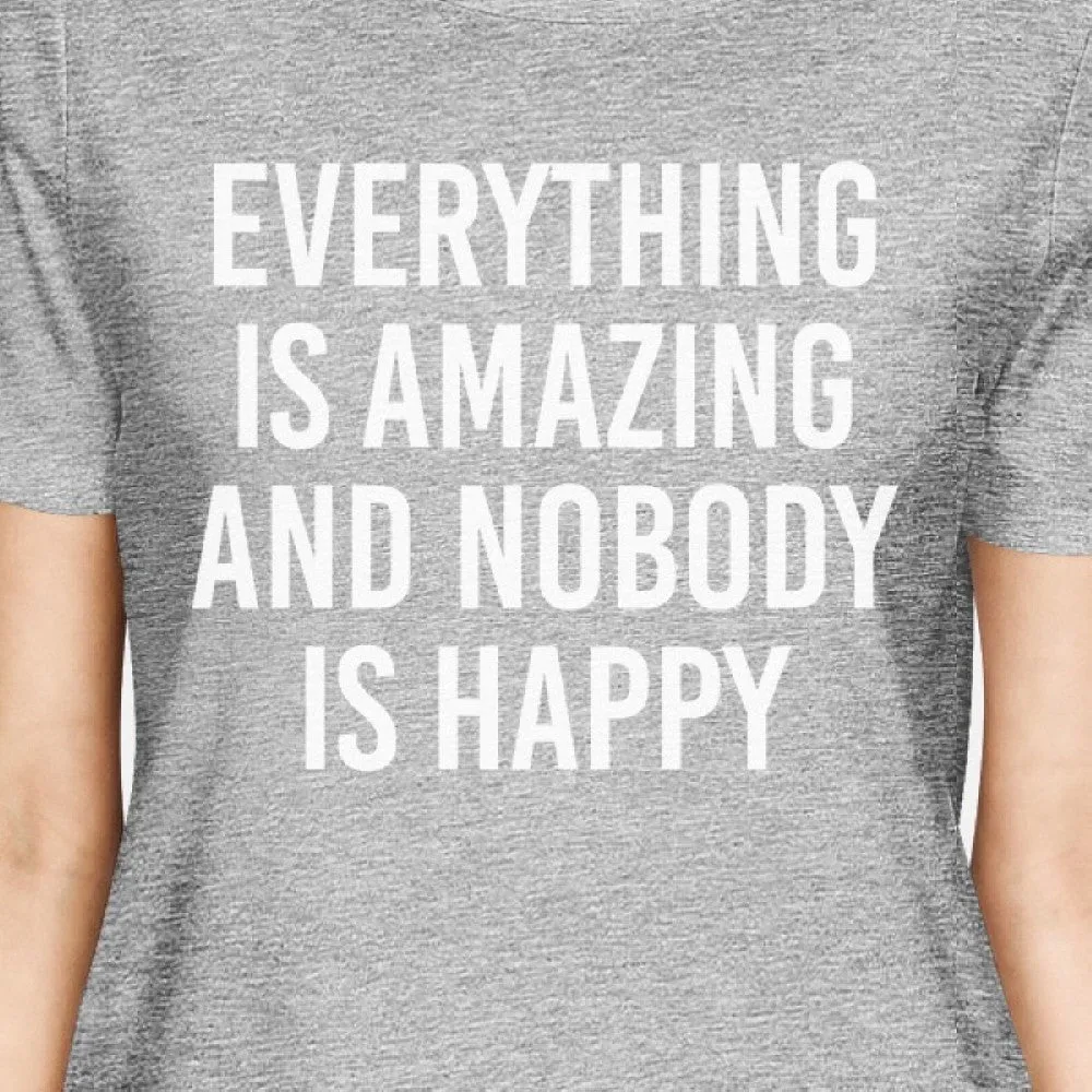 Everything Amazing Nobody Happy Woman's Heather Grey Top Funny Tee