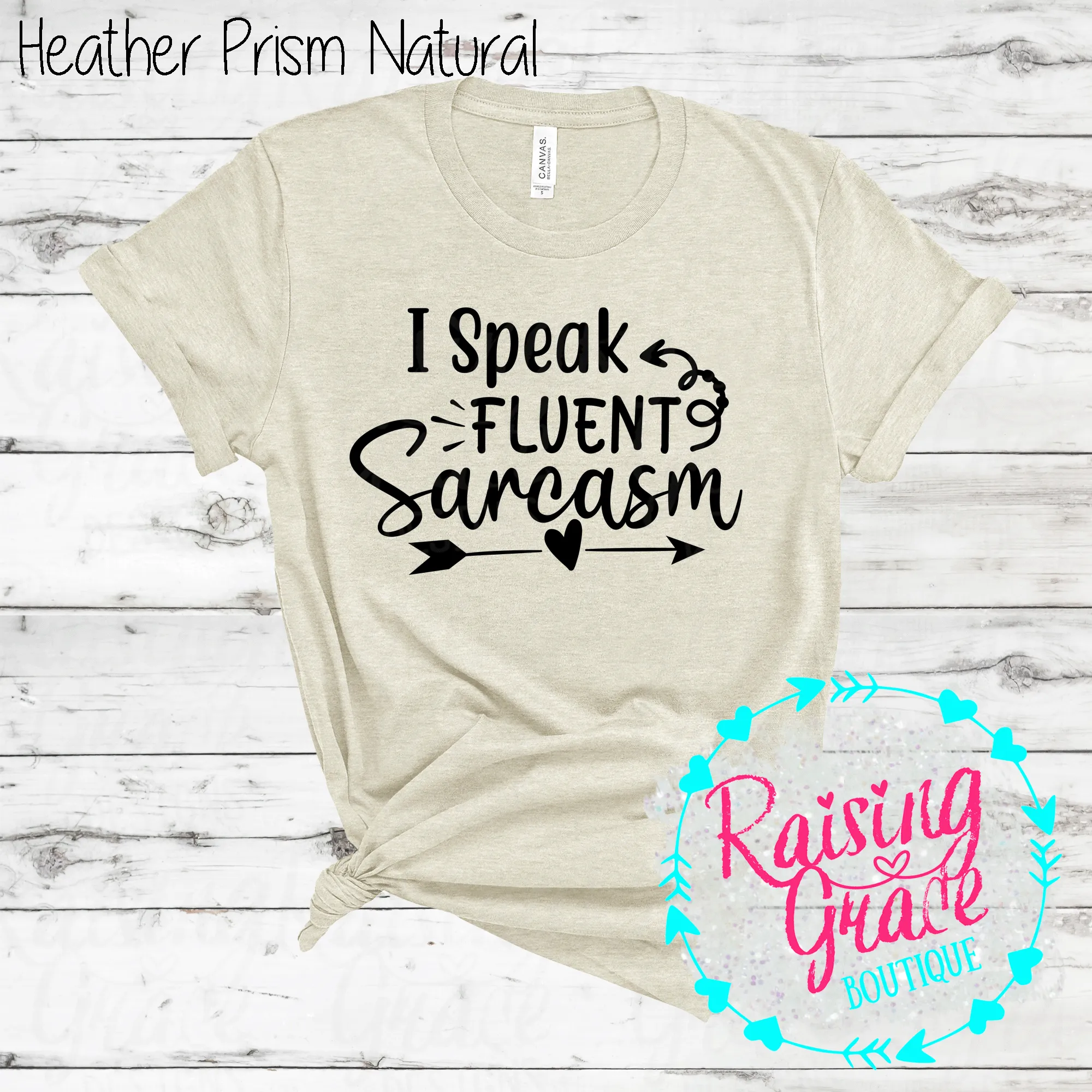 I Speak Fluent Sarcasm - (Whites, Blacks, and Shades of Grey)