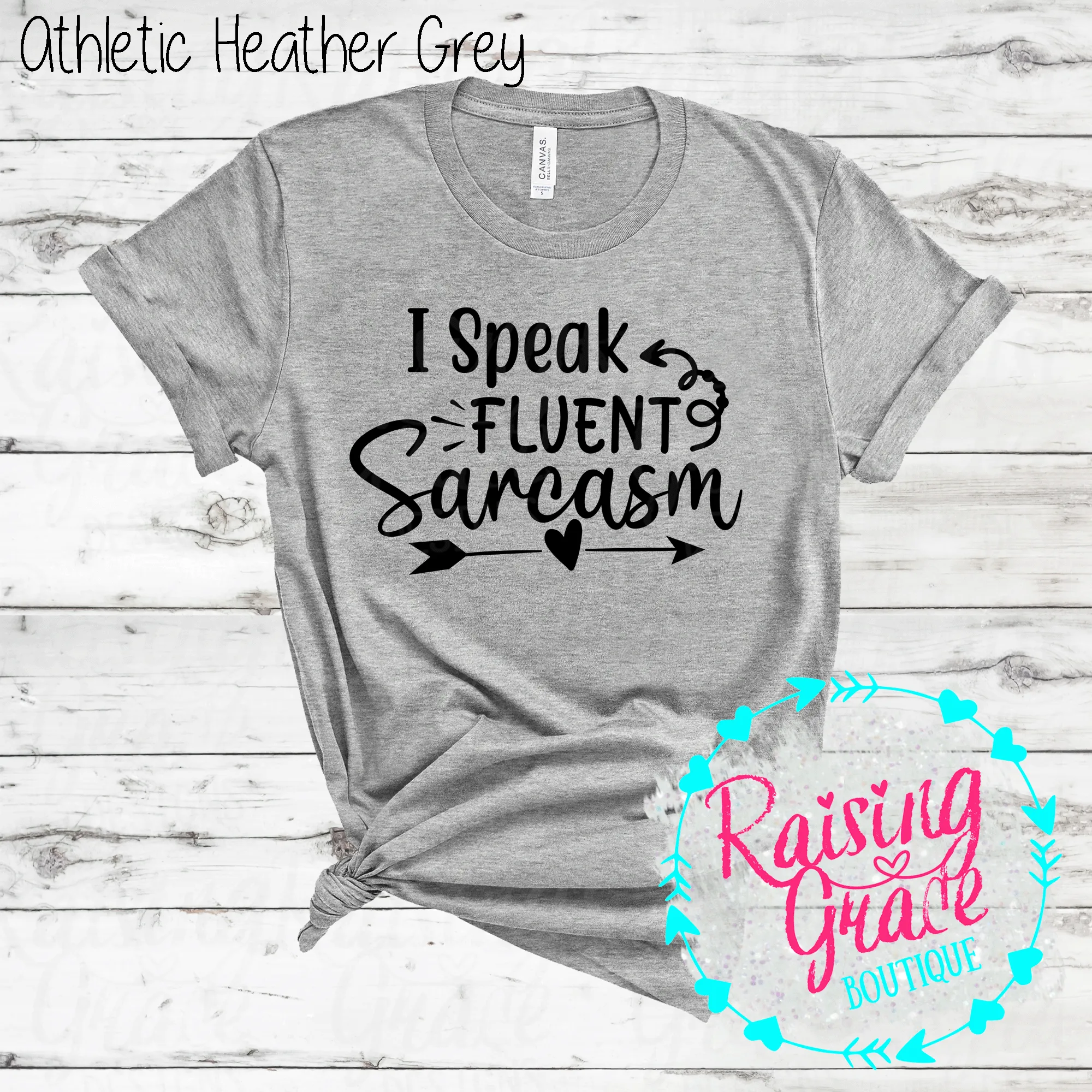 I Speak Fluent Sarcasm - (Whites, Blacks, and Shades of Grey)