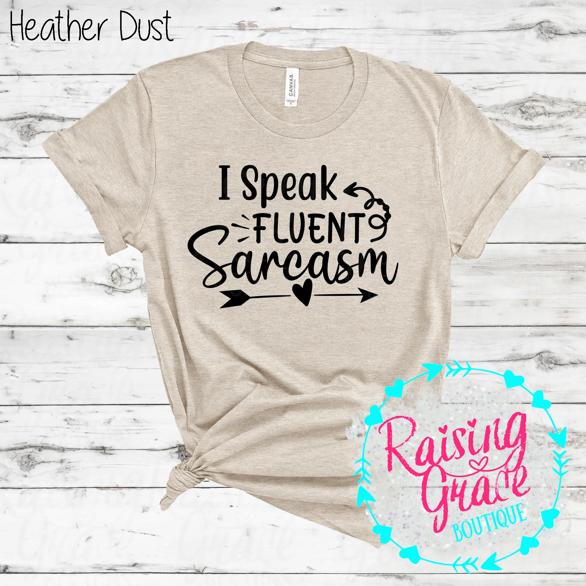 I Speak Fluent Sarcasm - (Whites, Blacks, and Shades of Grey)