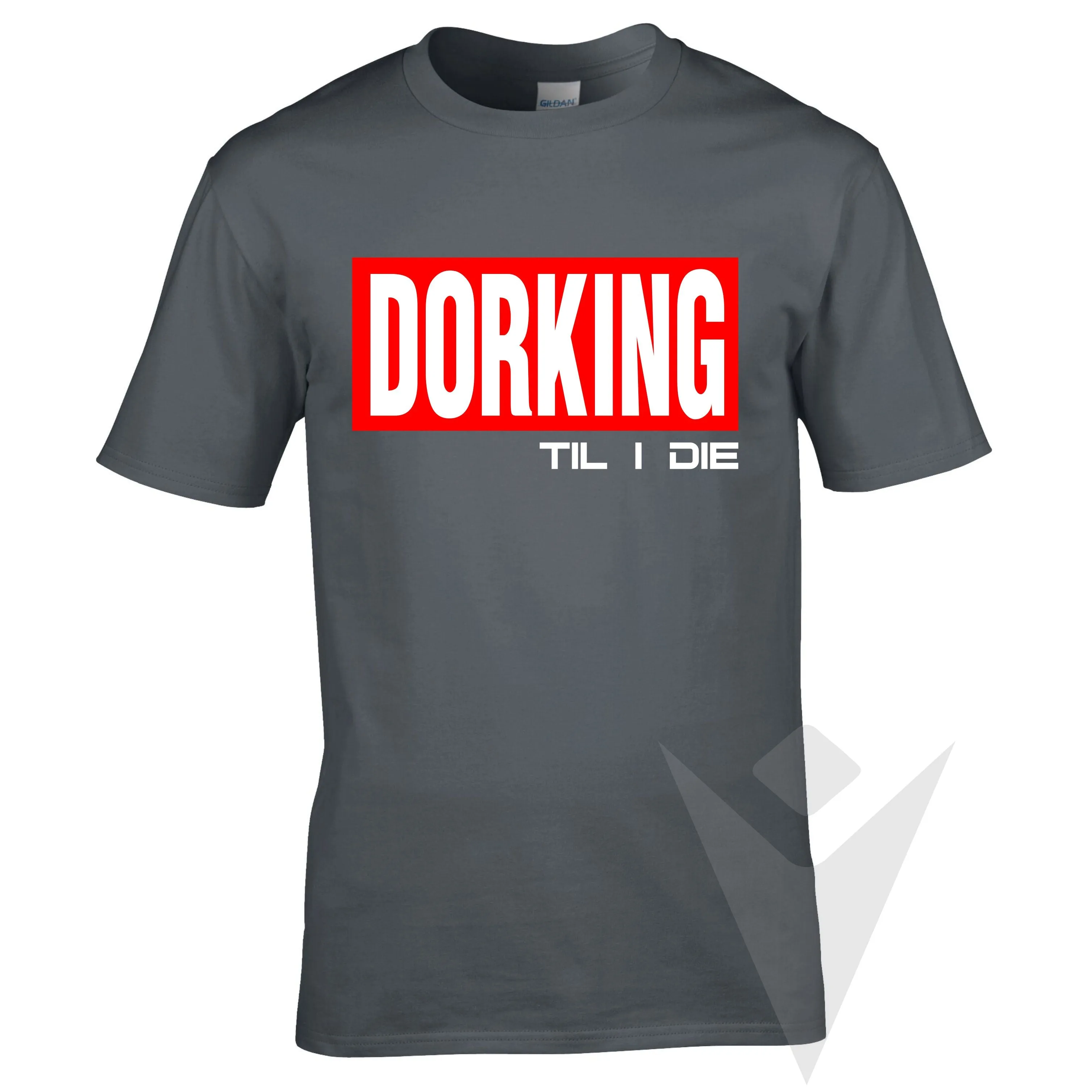 Streetwear T - DORKING TIL I DIE